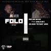 Never Fold (Explicit) - Mikey Baby&Ki2d&Birch St. Wit It&Jesse Fire Flame James