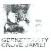 GEEKERPARTY (Explicit) - JAMiE!&crove&Jamie Dinero