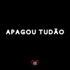 Apagou Tudão (Explicit) - DJ W7&Mc Delux&Love Fluxos&DJ Léo da 17