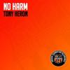 No Harm - Tony Heron