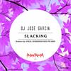 Slacking (Original Mix) - DJ Jose Garcia