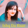 Ishq Da Haar - Tariq Khan