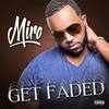 Get Faded (Explicit) - Miro