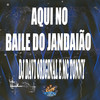 Aqui no Baile do Jandaião (Explicit) - DJ DAVI ORIGINAL&MC Tonny