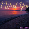 I Want You (Original Mix) - Miss Channa