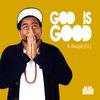 God Is Good(feat. Disciple D.I.) - Chris Theodat&Disciple D.I.