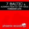 Forbidden Love (Extended Mix) - 7 Baltic&Alternate High&Sam Vince
