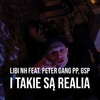 I TAKIE SĄ REALIA - Libi NH&Peter Gang PP&GSP