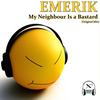 My Neighbour Is A Bastard (Original Mix) - Emerik
