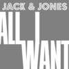 All I Want - Jack & Jones