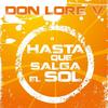 Hasta Que Salga el Sol - Don Lore V