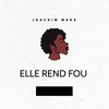 Elle rend fou - Joackim Makk