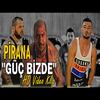 GÜÇ BİZDE (Explicit) - Piraña