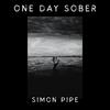 One Day Sober - Simon Pipe