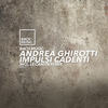 Impulsi Cadenti (Original Mix) - Andrea Ghirotti