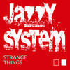 Strange Things - Jazzy System