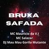 Bruxa Safada (Explicit) - MC MAURICIO DA V.I&DJ MAU MAU GORILA MUTANTE&MC Salazar