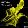 Milky Way (Original Mix) - Larry J