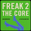 Freak 2 The Core - Jakeshoredrive&The Williams Fam