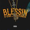 Blessin' (feat. Itz Automatik) (Explicit) - H-Star&Itz Automatik