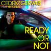 Ready or Not (Radio Mix) - Cedric Gervais&Second Sun