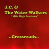 Crossroads - J.C.&The Water Walkers