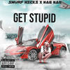 Get Stupid (Explicit) - Smurf Hicks&Nae Nae