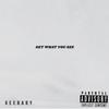 Get What You See (Explicit) - Geebaby