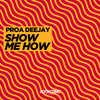 Show Me How - Proa Deejay