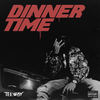 Dinner Time (Explicit) - teeway