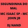 Segundinha do Mal (Explicit) - DJ Nand&MC ISAAC SP&MC John JB
