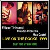 Can't Find My Way Home (Live on the Rocks 1999) - Filippo Tirincanti&Claudio Citarella&Max Castri