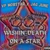 Wishin' Death On A Star (feat. Jag June) (Explicit) - VP Mob$tar&Jag June