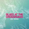 Don't Go Away - Blues at the Crossroads