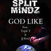 God Like (feat. JJ Kind & Triple T) (Explicit) - SplIt Mindz&JJ Kind&Triple T