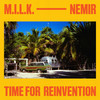 Time For Reinvention - M.I.L.K.&Nemir