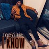 I KNOW (Explicit) - DopeBoi Duke