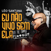 Eu Não Vivo Sem Ela (Eu Te Amo Putaria) (Ao Vivo|Explicit) - Léo Santana