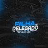 Filha de Delegado (Explicit) - Mc Menor Lesk&Dj TG da Inestan&Dj Paizão