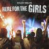 Here For The Girls - Dylan Wolfe