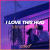I Love This Hug - Minh Khôn