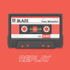 Replay (feat. Mitchelle'l) (Explicit) - Blaze&Mitchelle'l