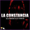 La Constancia (Explicit) - El Yumita&Dj Gomeko