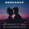 BERHARAP - Lord Royalty&Farell MC&Alvin&Novel Nigga