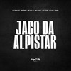 Jaco Da Alpistar (Explicit) - MC Vitor&Mc Digo STC&Mc Vine7&MC Kel SP&MC Luuky&MC Alê&Fahel&Rodrigo Veroneze Lopes&João Vitor Guimarães Neves&Alexandre Custodio Coelho