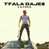 T'fala Dajes (Explicit) - Lafred