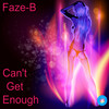 Can't Get Enough (2020 Rework) - Faze-B