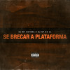 Se Brecar a Plataforma - DJ M7 Detona&MC BN&Dj gp da zl