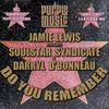 Do You Remember (Jamie Lewis Zanzibar Mix) - Jamie Lewis&Soulstar Syndicate&Darryl D'Bonneau