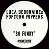 So Funky (Original Mix) - Luca Debonaire&Popcorn Poppers